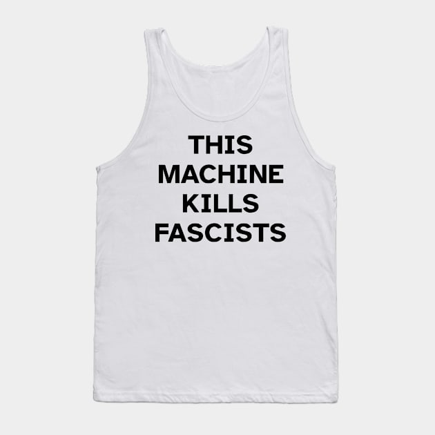 This Machine Kills Fascists (Visually Impaired Accessible) Tank Top by dikleyt